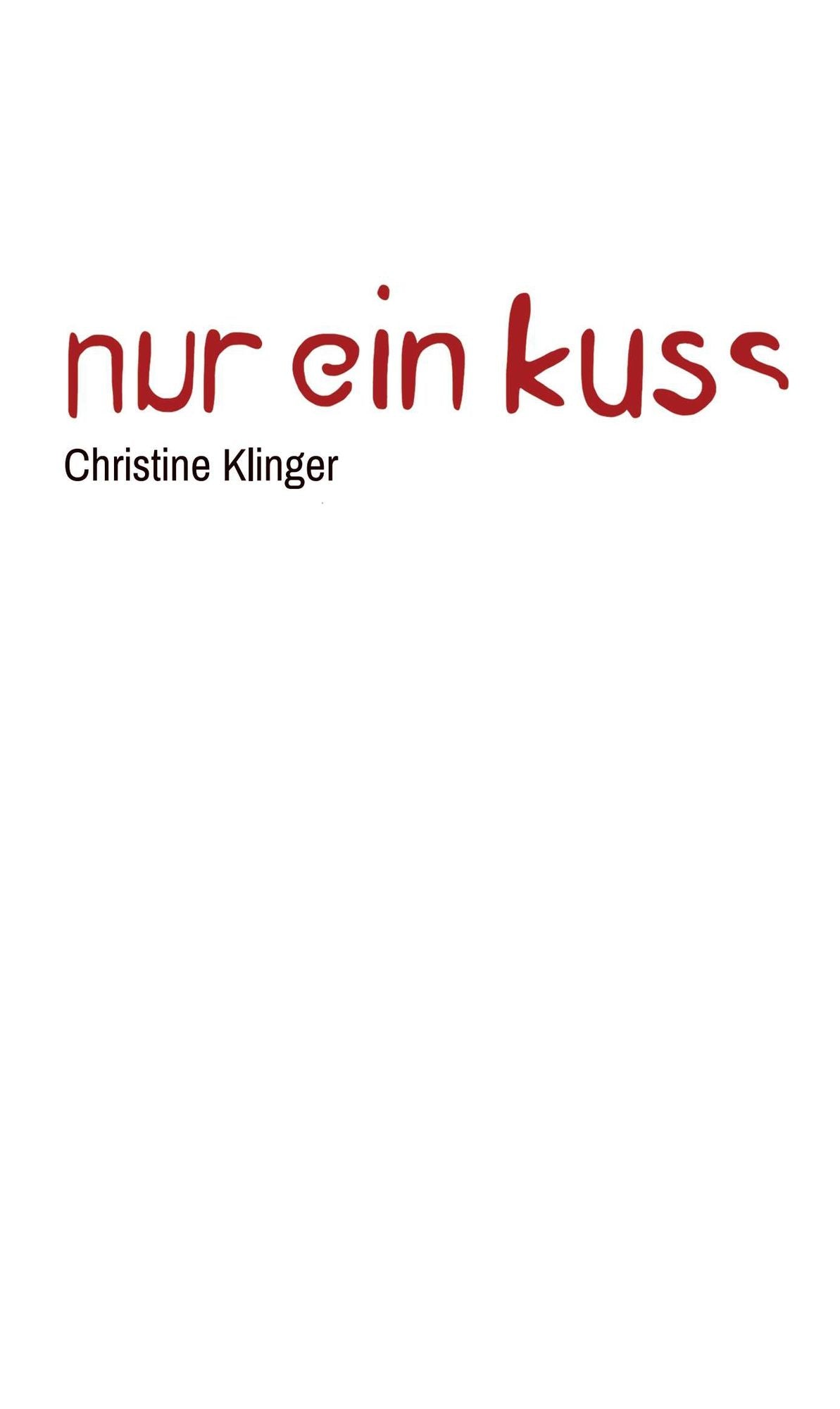 Nur ein Kuss: Zehn Kurzgeschichten und eine Legende