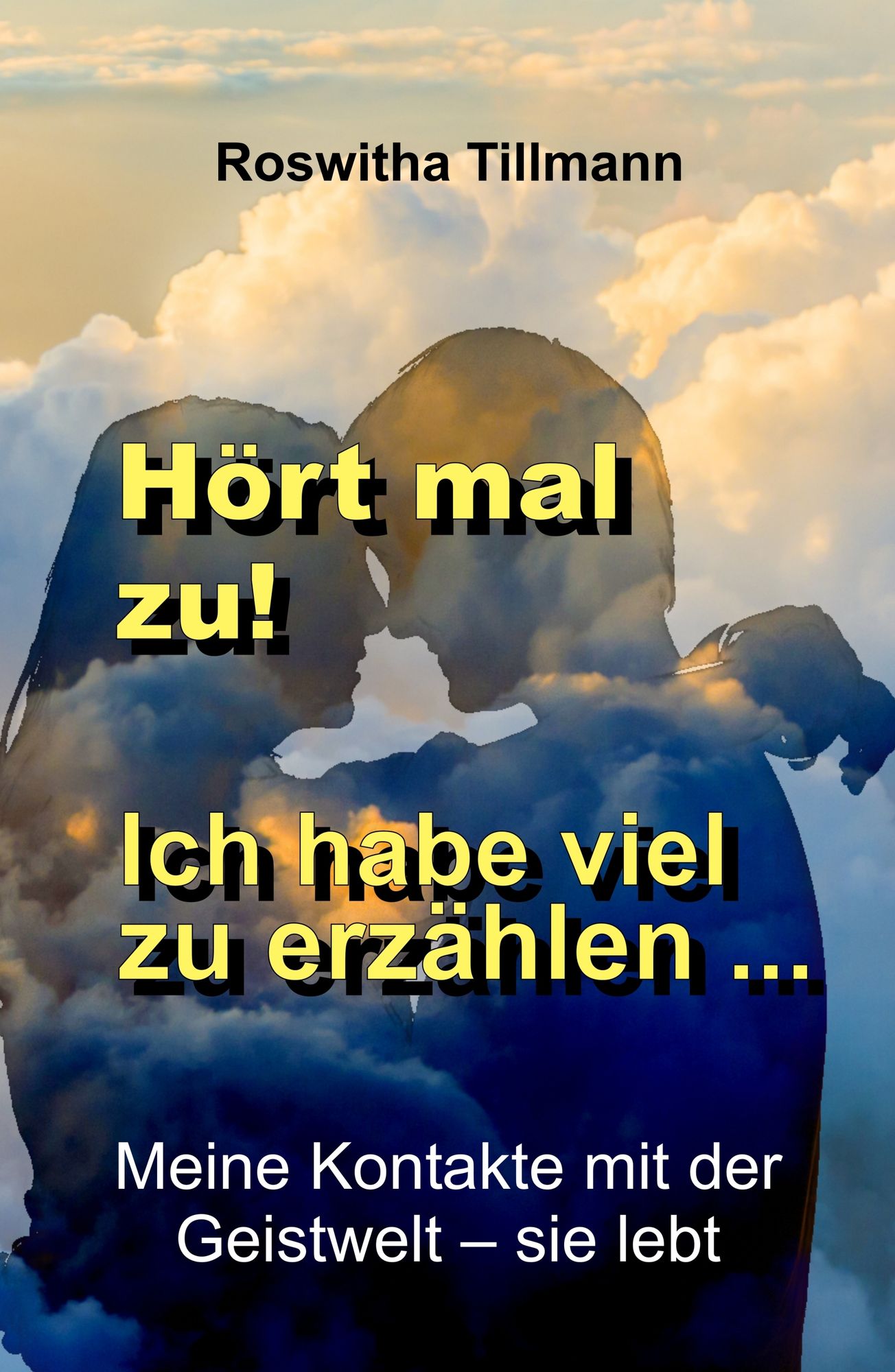 Hört mal zu, ich habe viel zu erzählen!: Meine Kontakte mit der Geistwelt - sie lebt