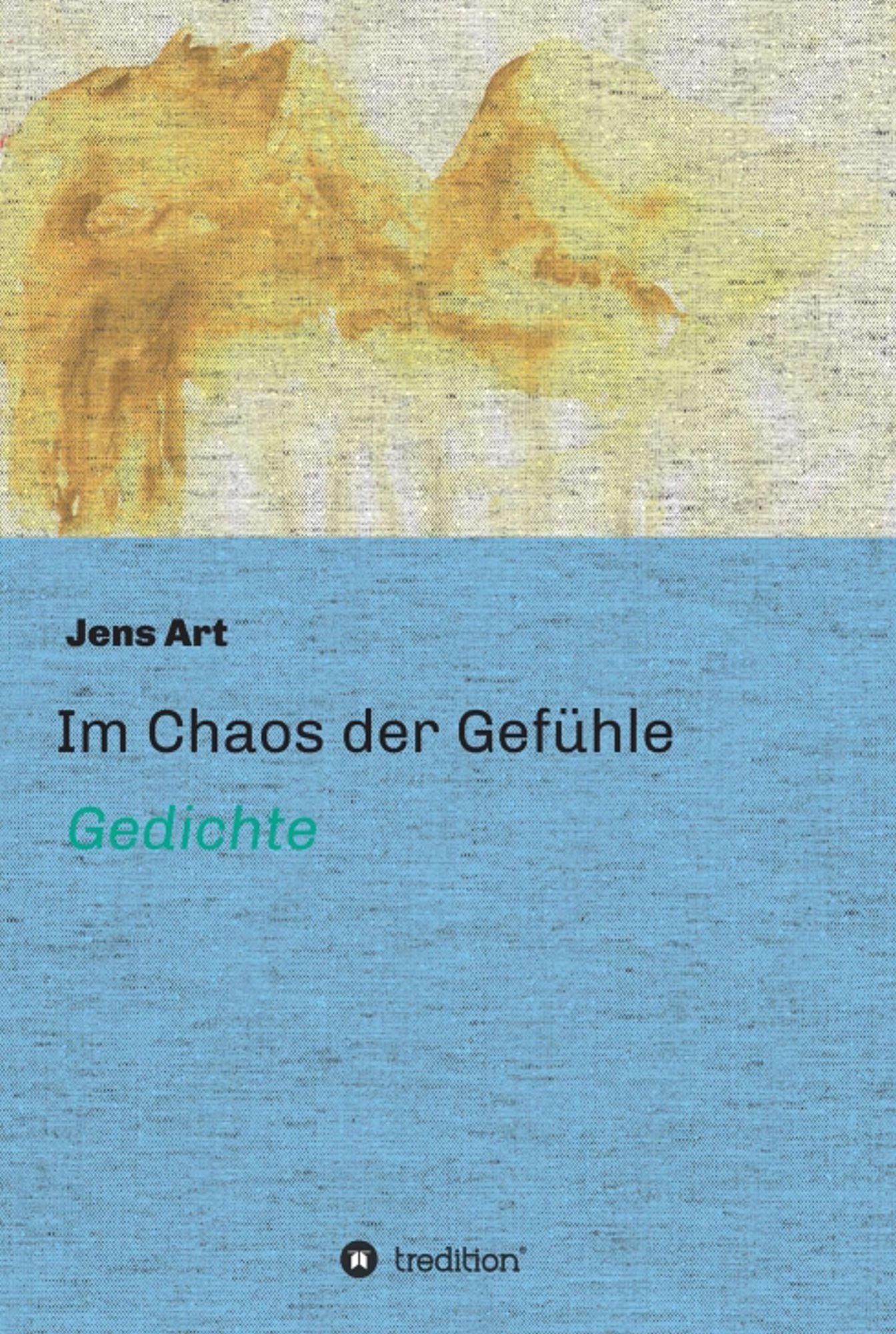 Im Chaos der Gefühle: Gedichte