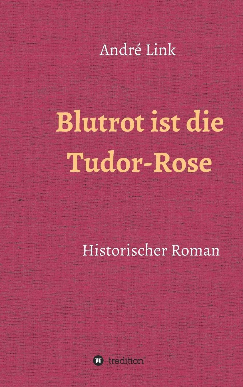 Blutrot Ist Die Tudor-Rose