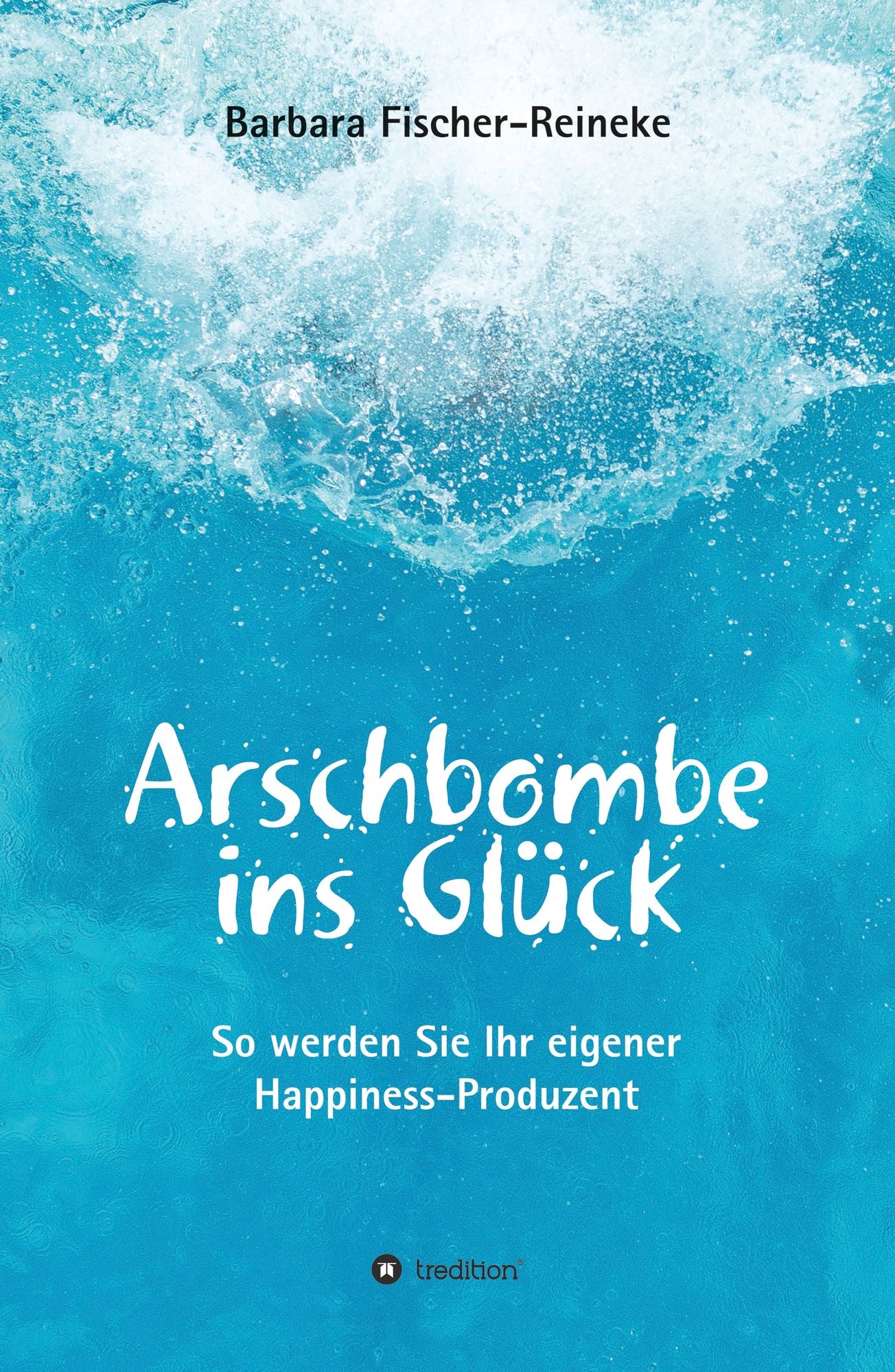 Arschbombe ins Glück: So werden Sie Ihr eigener Happiness-Produzent