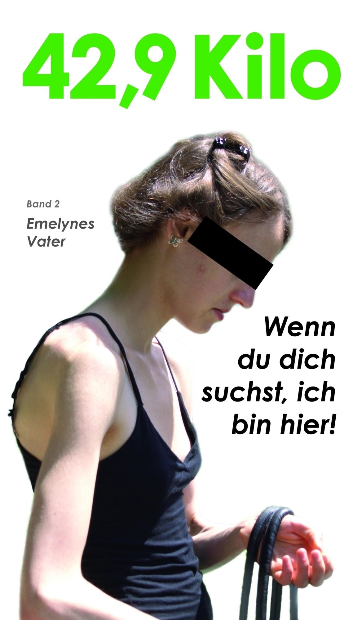 42,9 Kilo: Band 2: Wenn du dich suchst, ich bin hier!