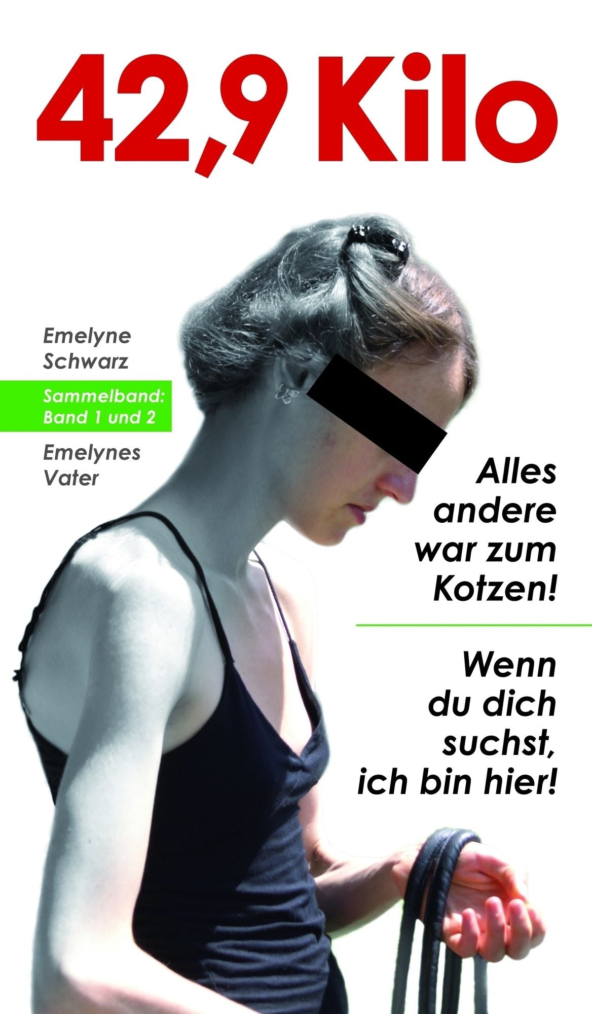 42,9 Kilo: Sammelband: Band 1 und 2 / Alles andere war zum Kotzen! / Wenn du dich suchst, ich bin hier!