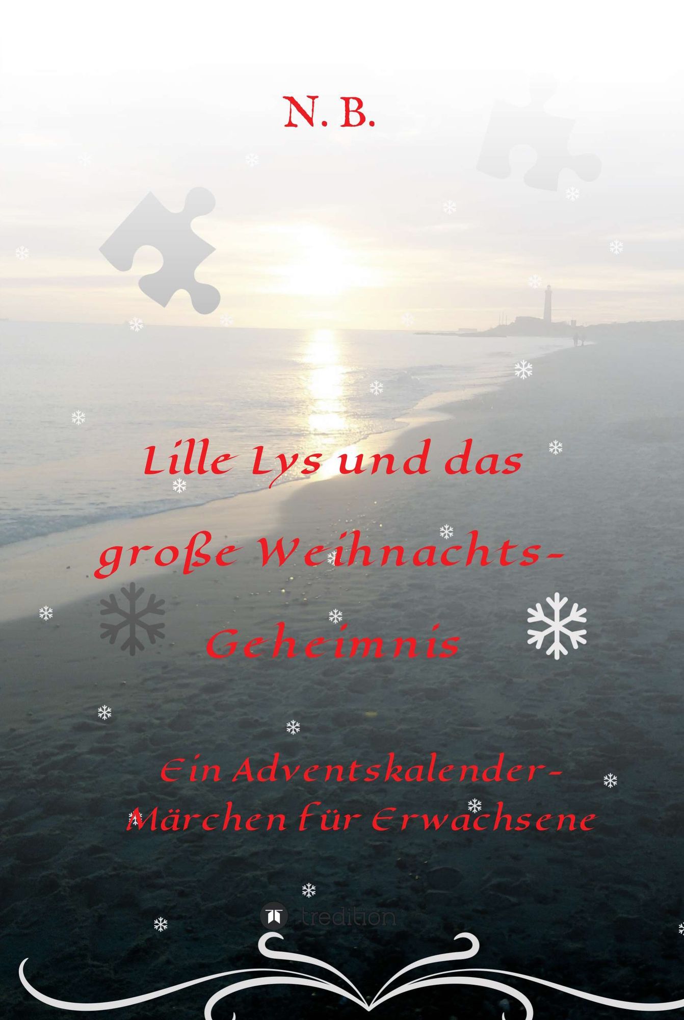 Lille Lys und das große Weihnachtsgeheimnis: Ein Adventskalendermärchen für Erwachsene
