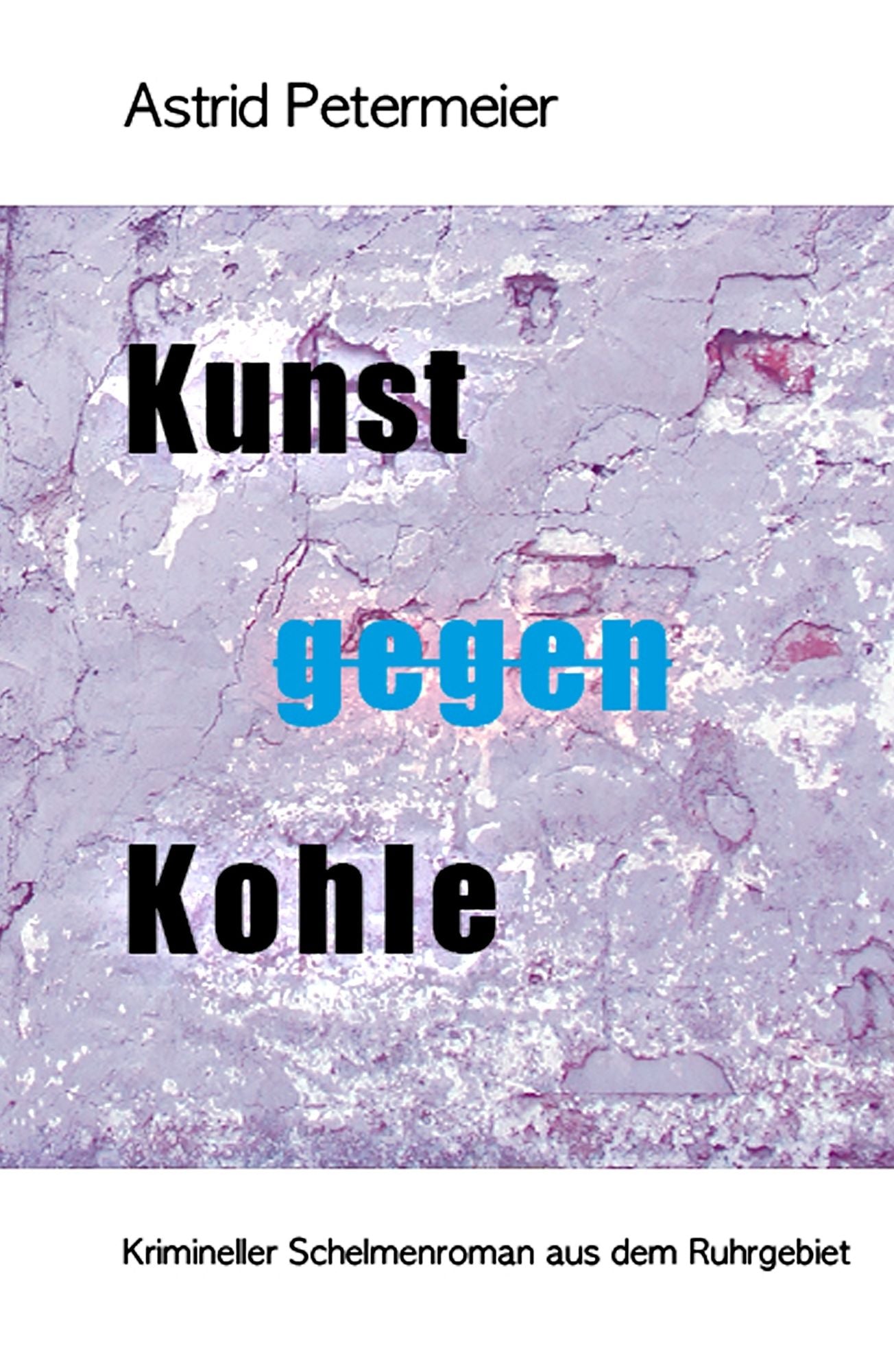 KUNST GEGEN KOHLE: Krimineller Schelmenroman aus dem Ruhrgebiet