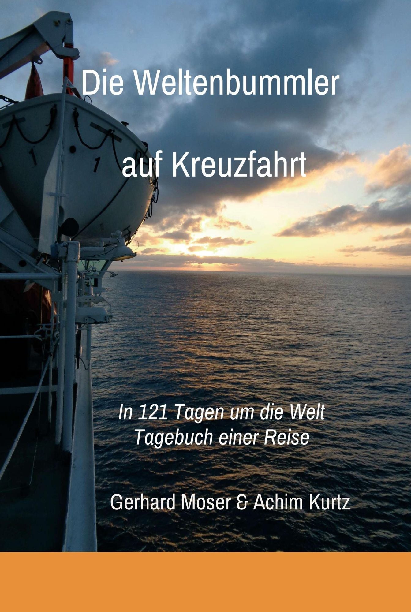Die Weltenbummler auf Kreuzfahrt: Tagebuch einer Reise in 121 Tagen um die Welt