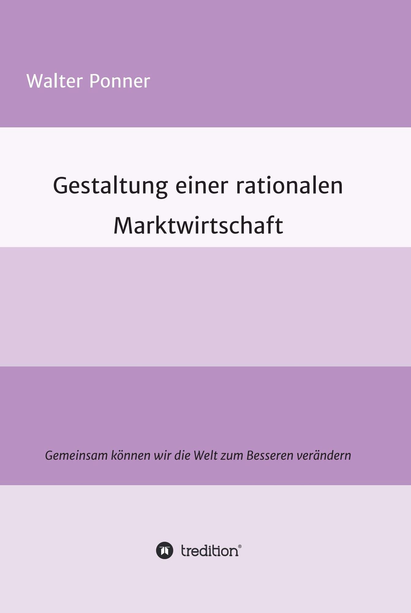 Gestaltung einer rationalen Marktwirtschaft: Gemeinsam können wir die Welt zum Besseren verändern
