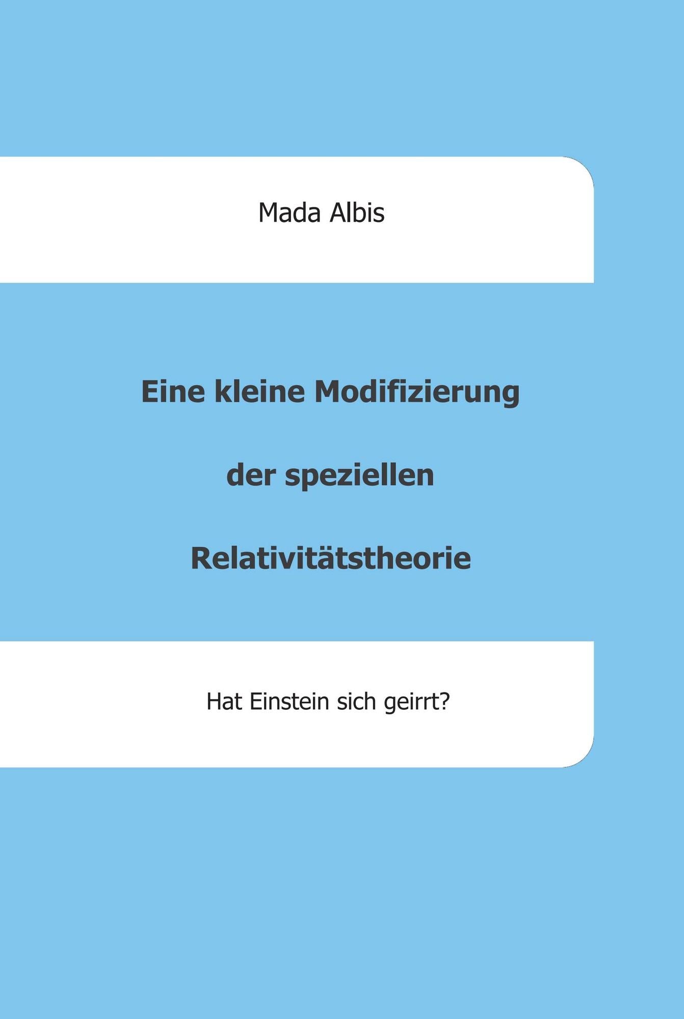 Eine kleine Modifizierung der speziellen Relativitätstheorie: Hat Einstein sich geirrt?