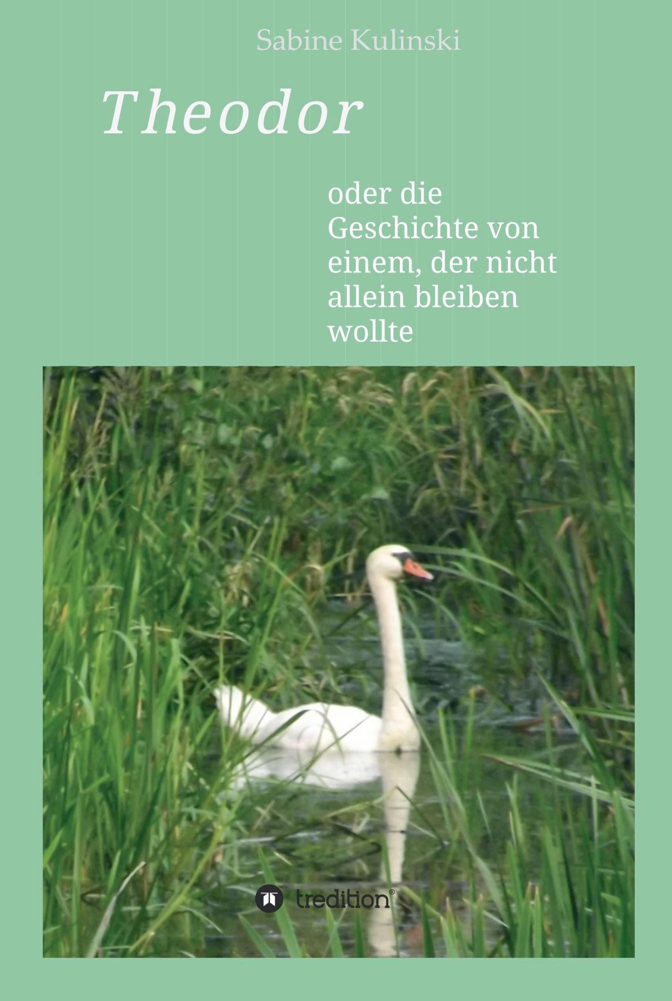Theodor: oder die Geschichte von einem, der nicht allein bleiben wollte
