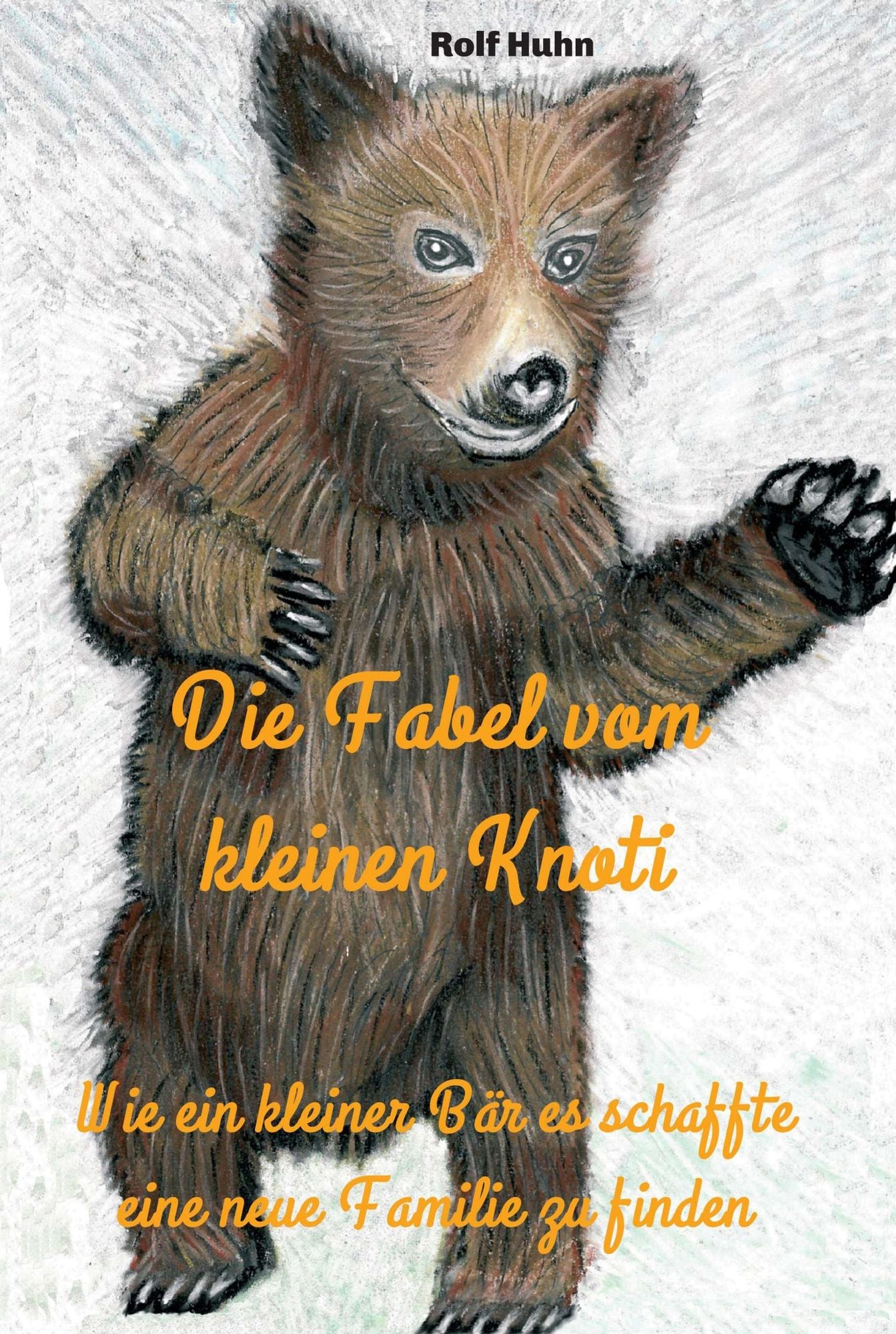 Die Fabel vom kleinen Knoti: Wie ein kleiner Bär es schaffte eine neue Familie zu finden
