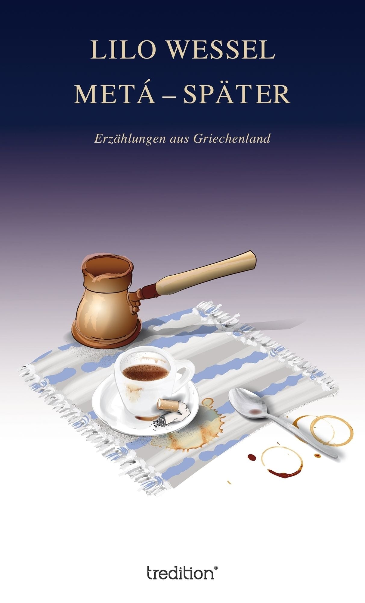 METÁ - SPÄTER: Erzählungen aus Griechenland