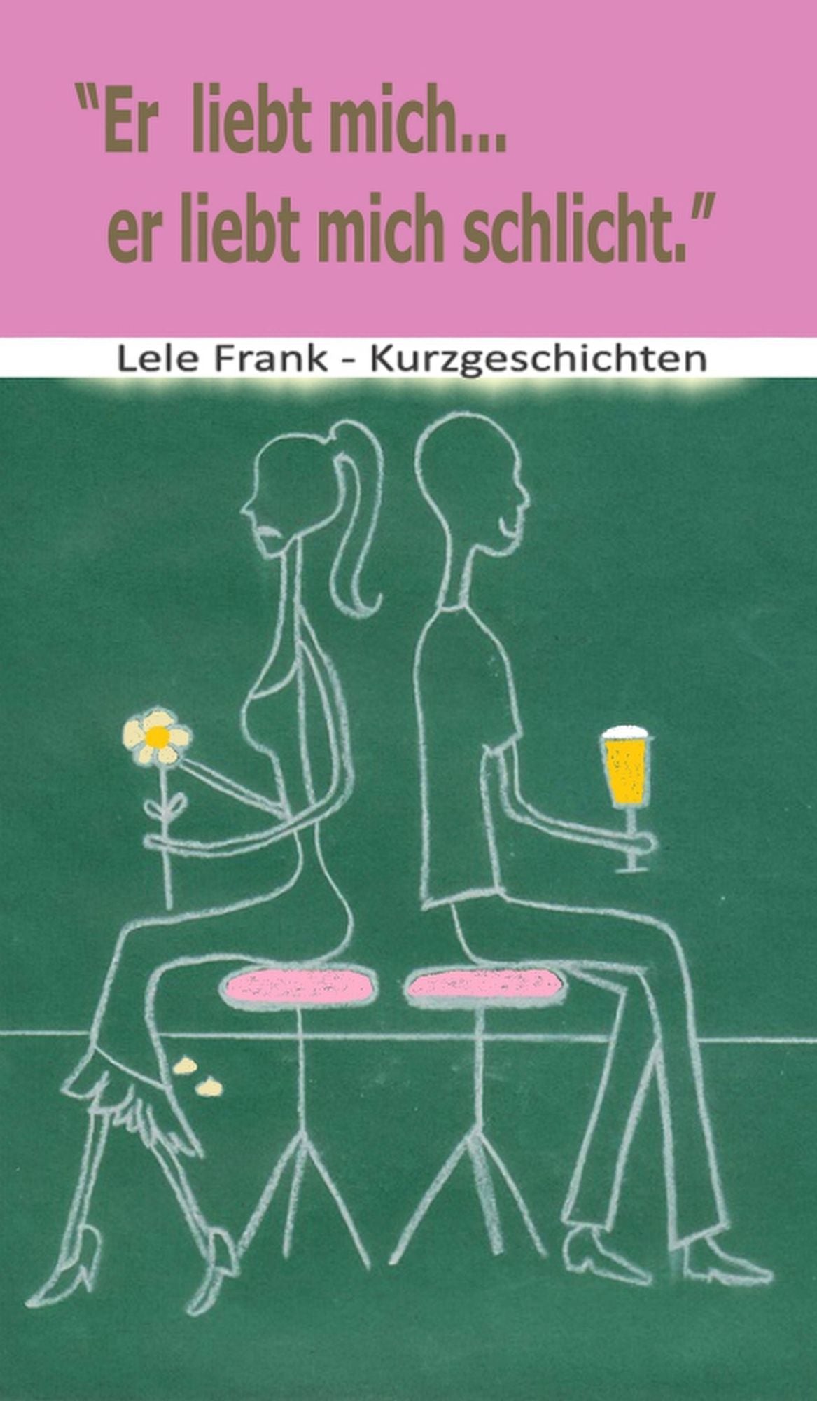 Er liebt mich... er liebt mich schlicht: Beziehungskisten - Kurzgeschichten