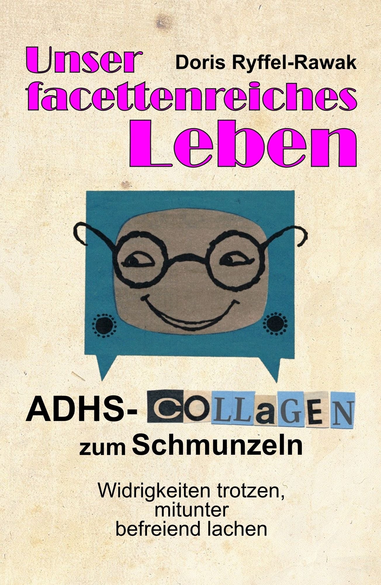 Unser facettenreiches Leben: ADHS-Collagen zum Schmunzeln
