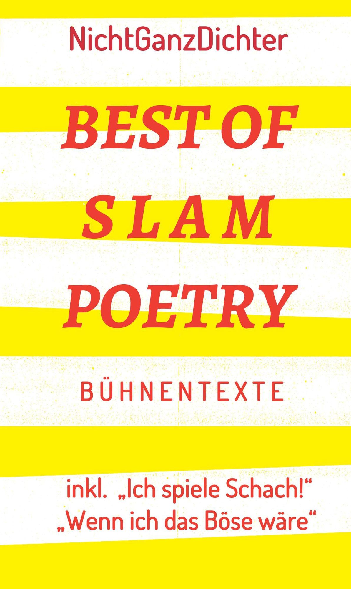 Best of Slam Poetry: Bühnentexte - NichtGanzDichter