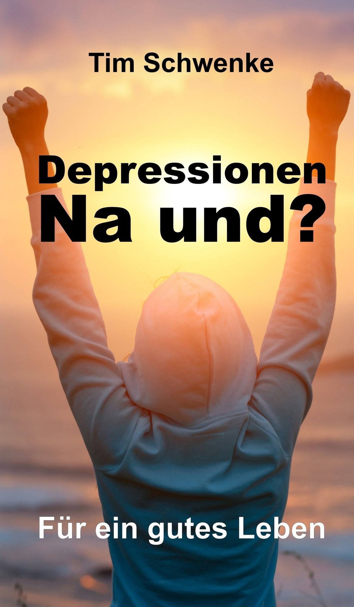 Depressionen - na und?: Für ein gutes Leben