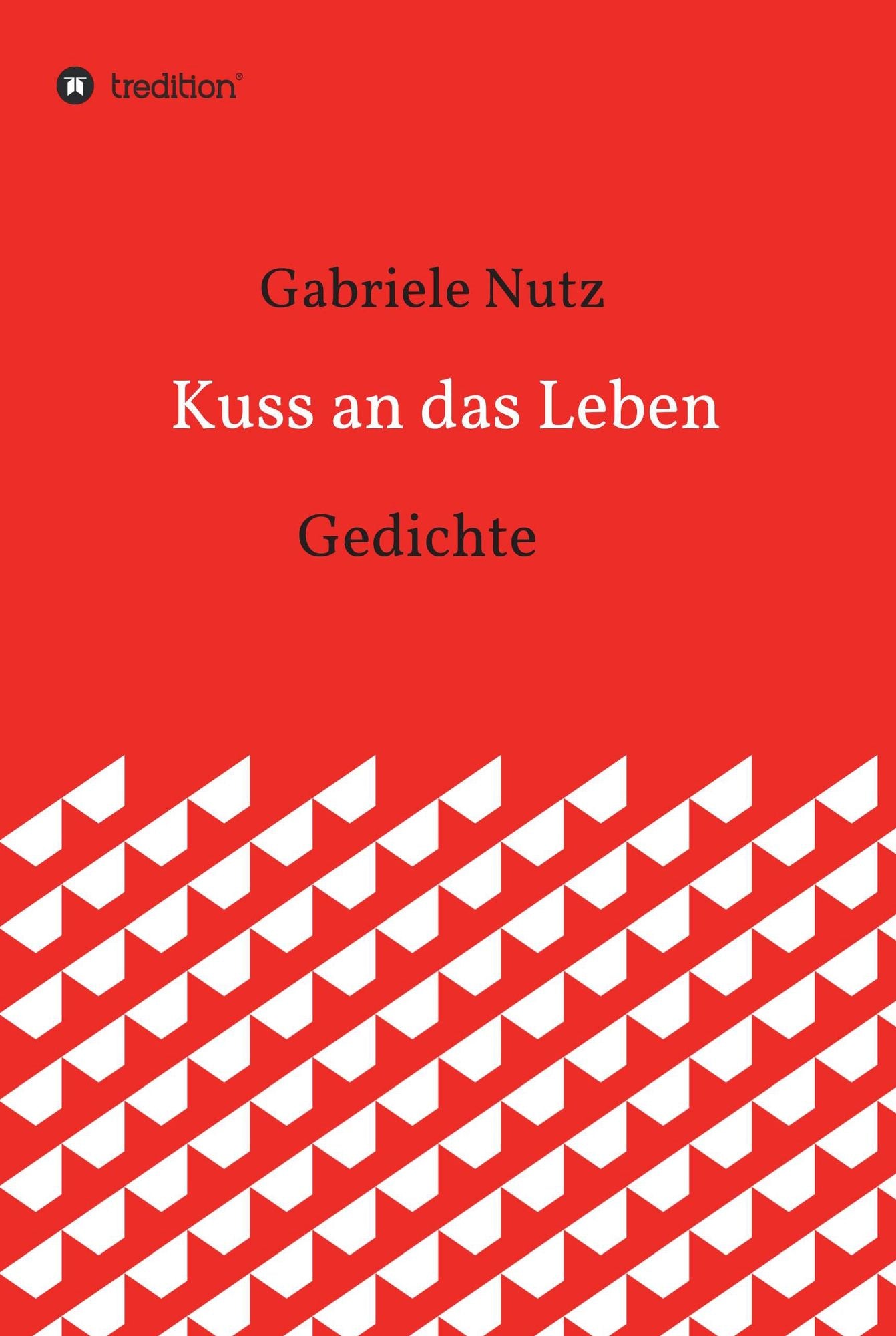 Kuss an das Leben: Gedichte