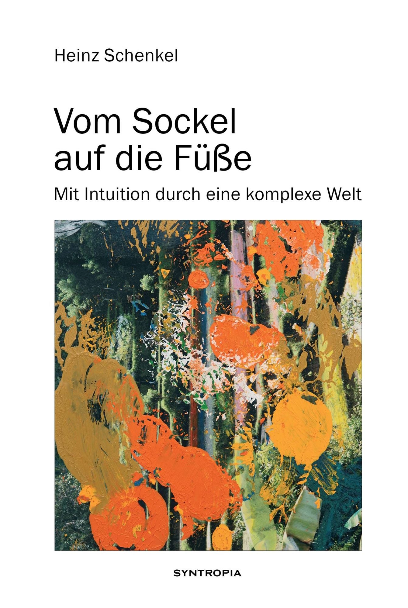 Vom Sockel auf die Füße: Mit Intuition durch eine komplexe Welt