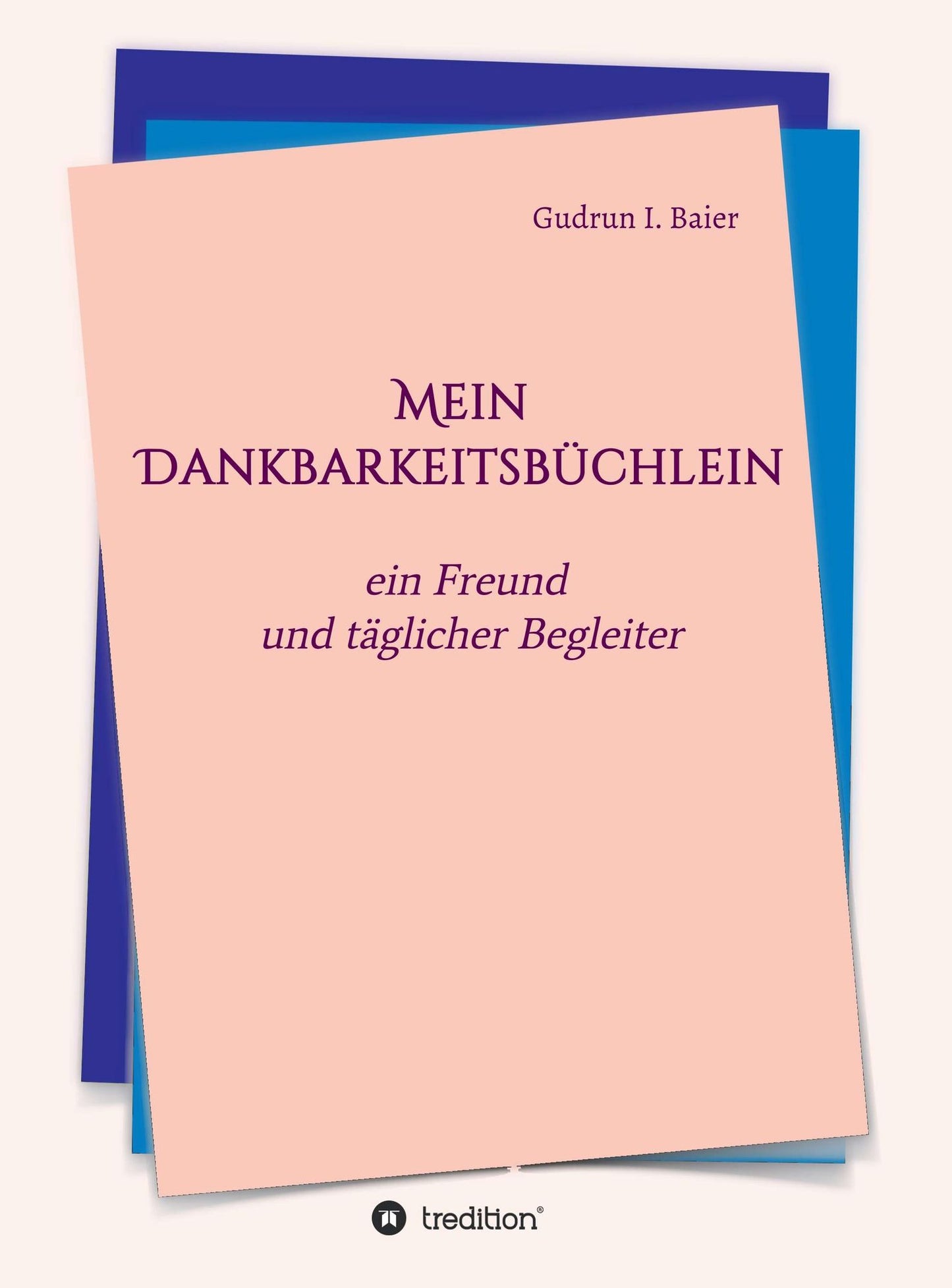 Mein Dankbarkeitsbüchlein: ein Freund und täglicher Begleiter
