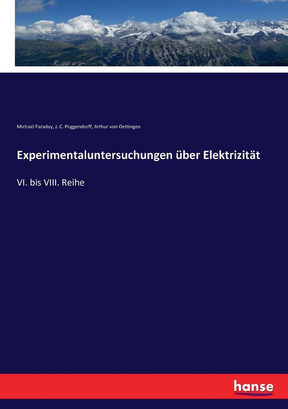 Experimentaluntersuchungen über Elektrizität: VI. bis VIII. Reihe