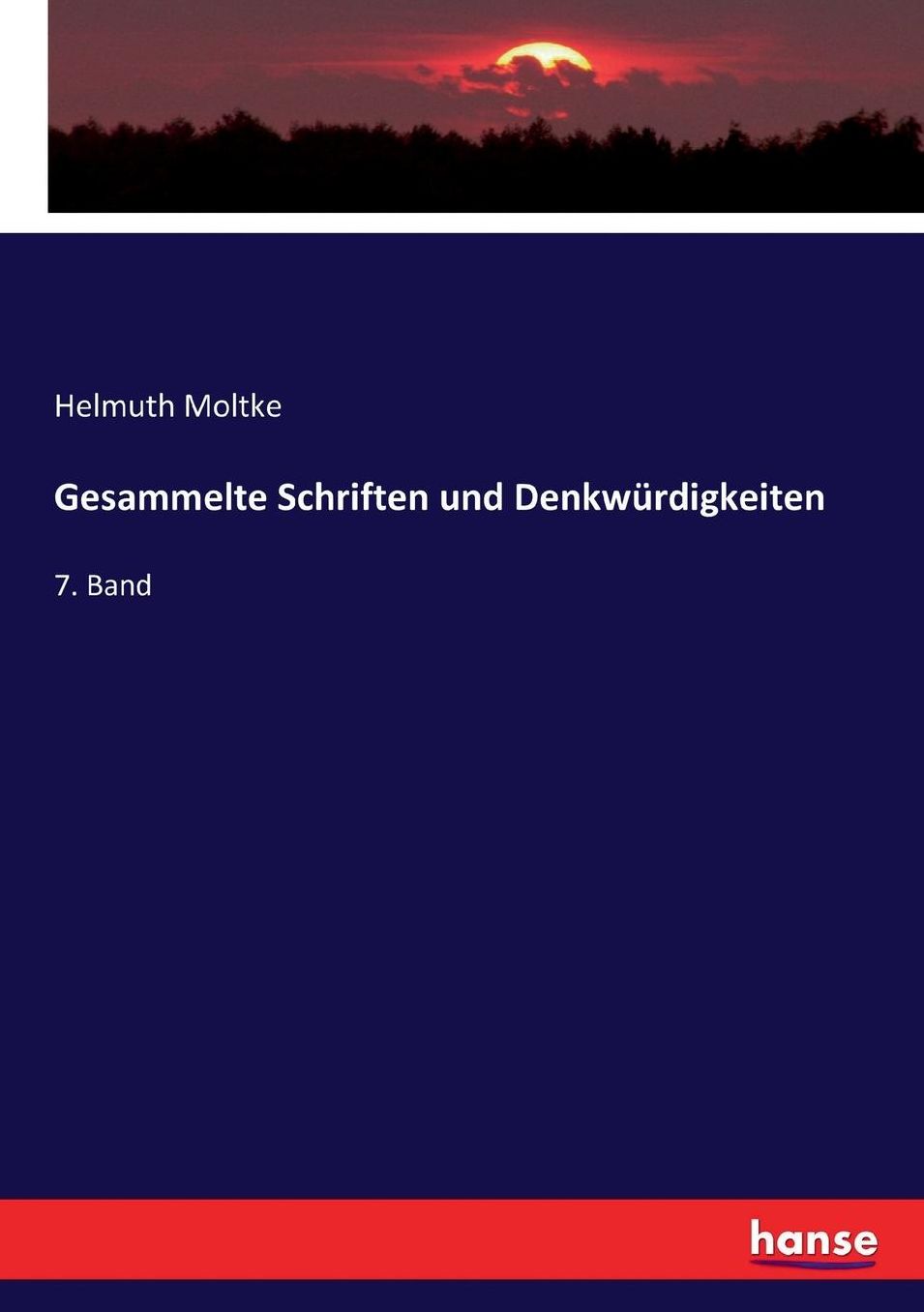 Gesammelte Schriften und Denkwürdigkeiten: 7. Band