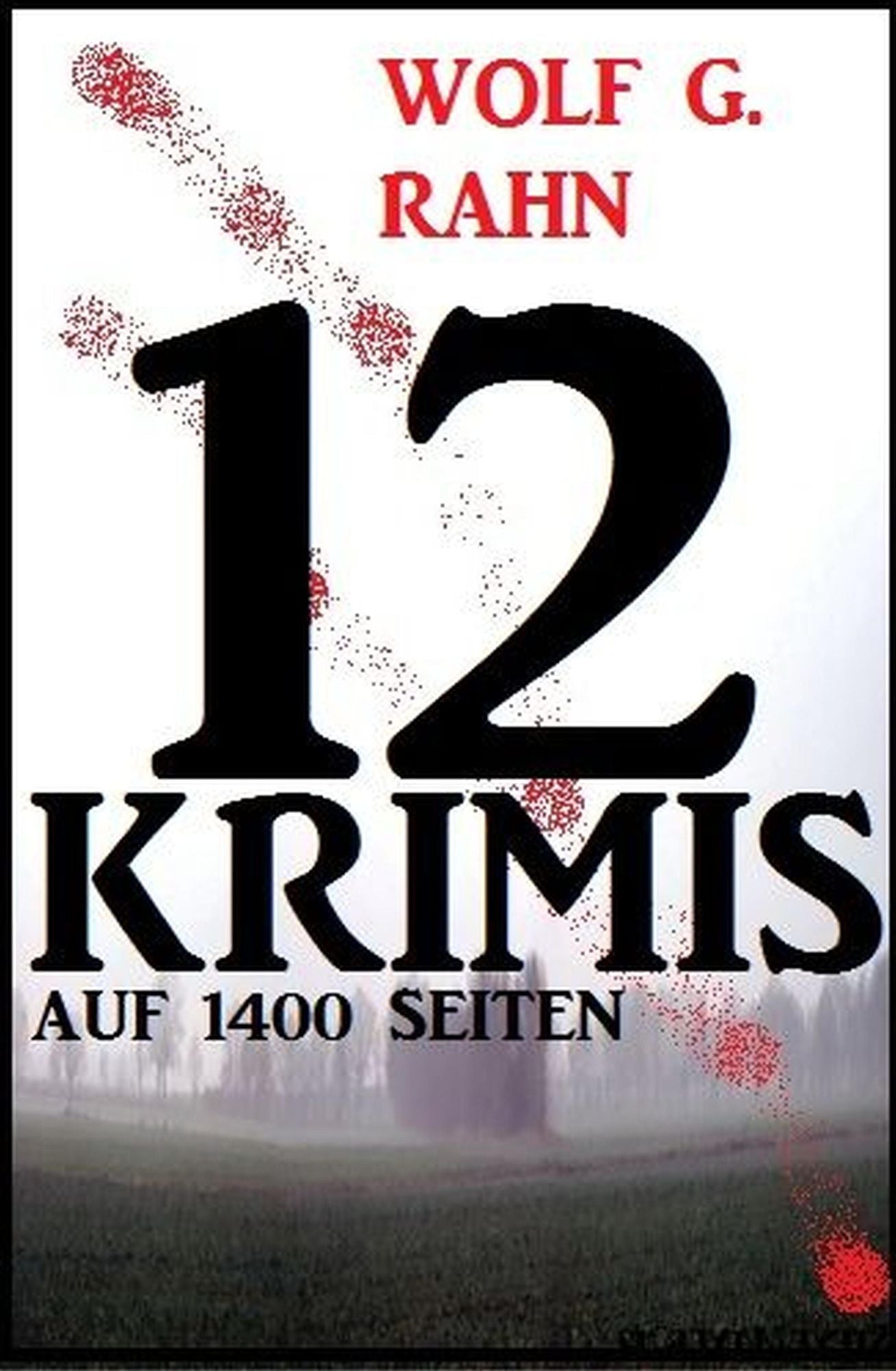 12 Wolf G. Rahn Krimis auf 1400 Seiten