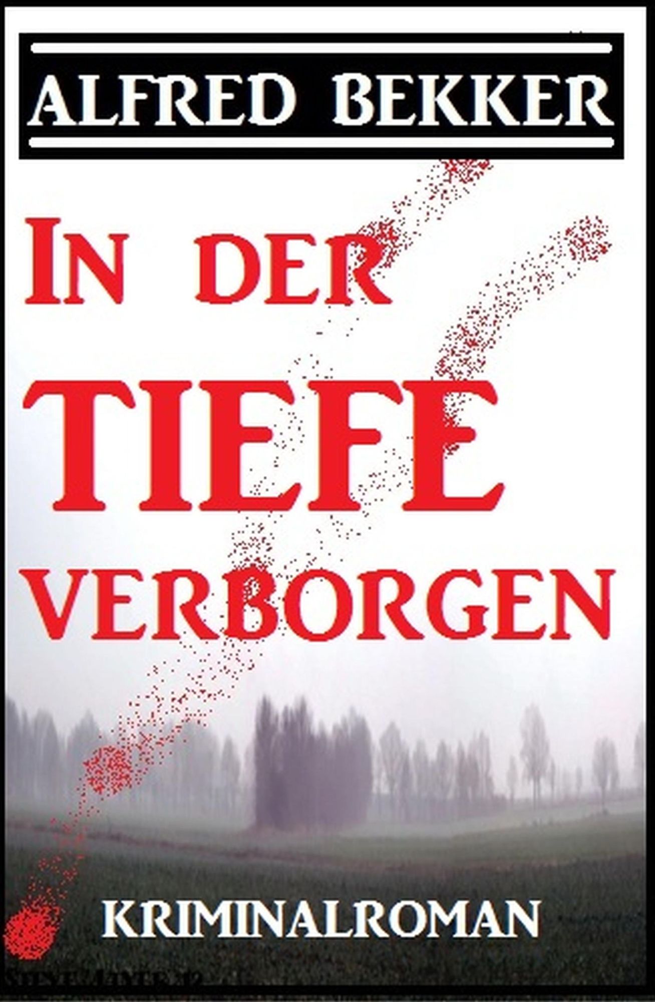 Alfred Bekker Kriminalroman: In der Tiefe verborgen