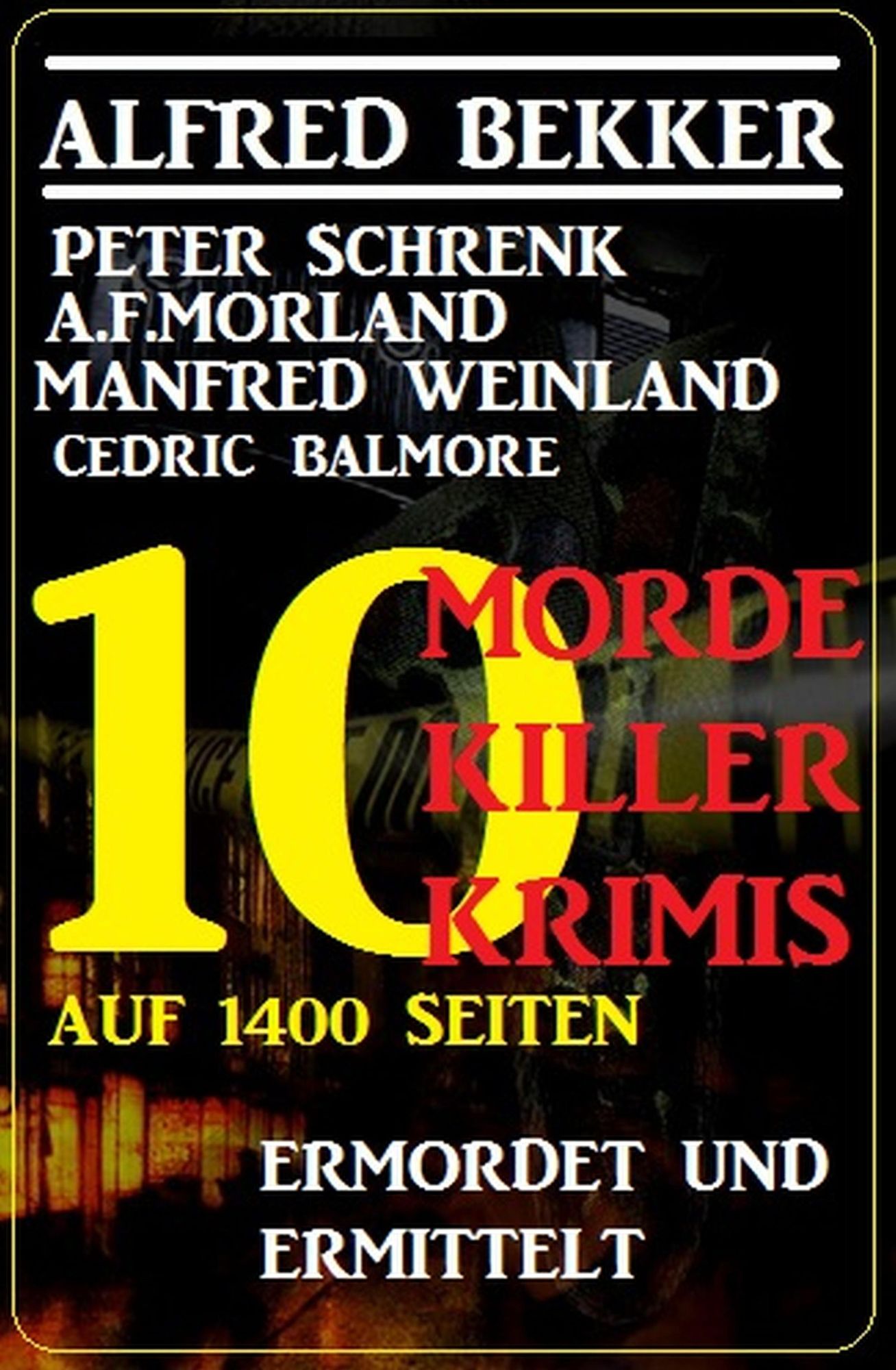 Ermordet und ermittelt - 10 Morde, 10 Killer, 10 Krimis auf 1400 Seiten