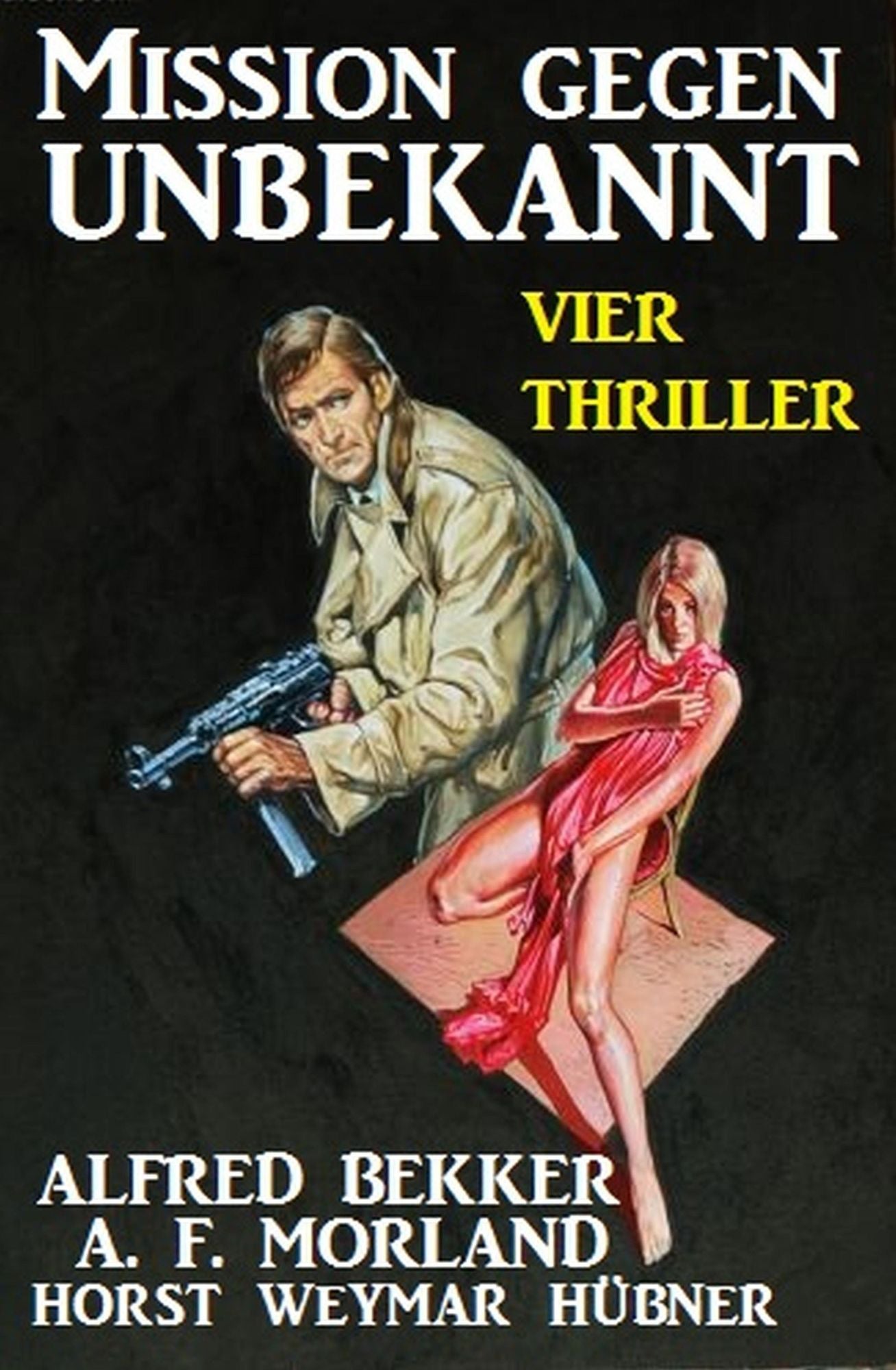Mission gegen Unbekannt: Vier Thriller
