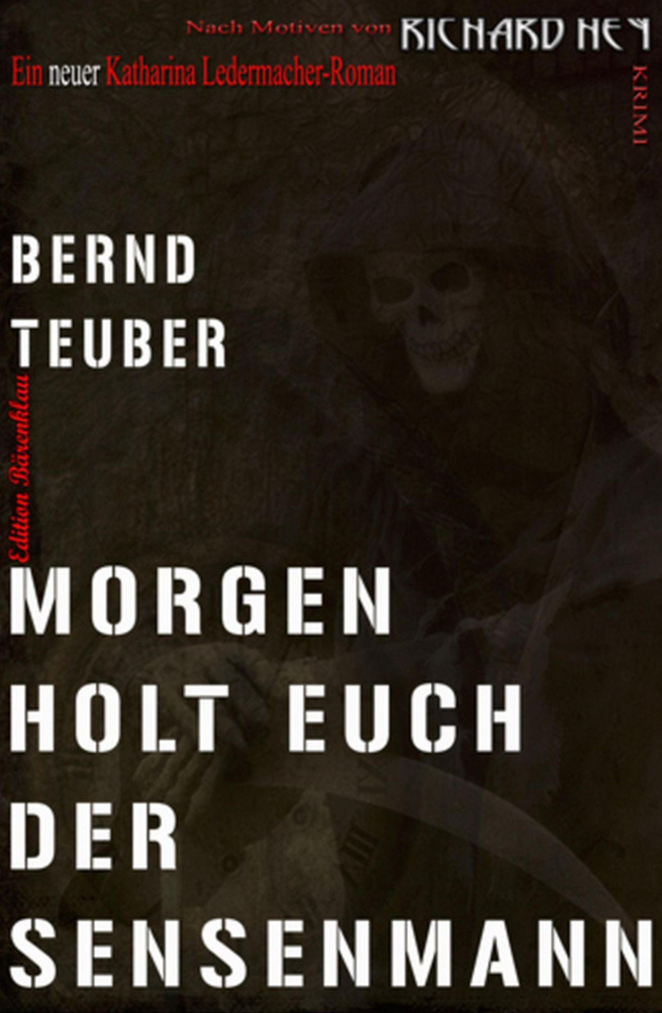 Morgen holt euch der Sensenmann: Ein Katharina Ledermacher Krimi