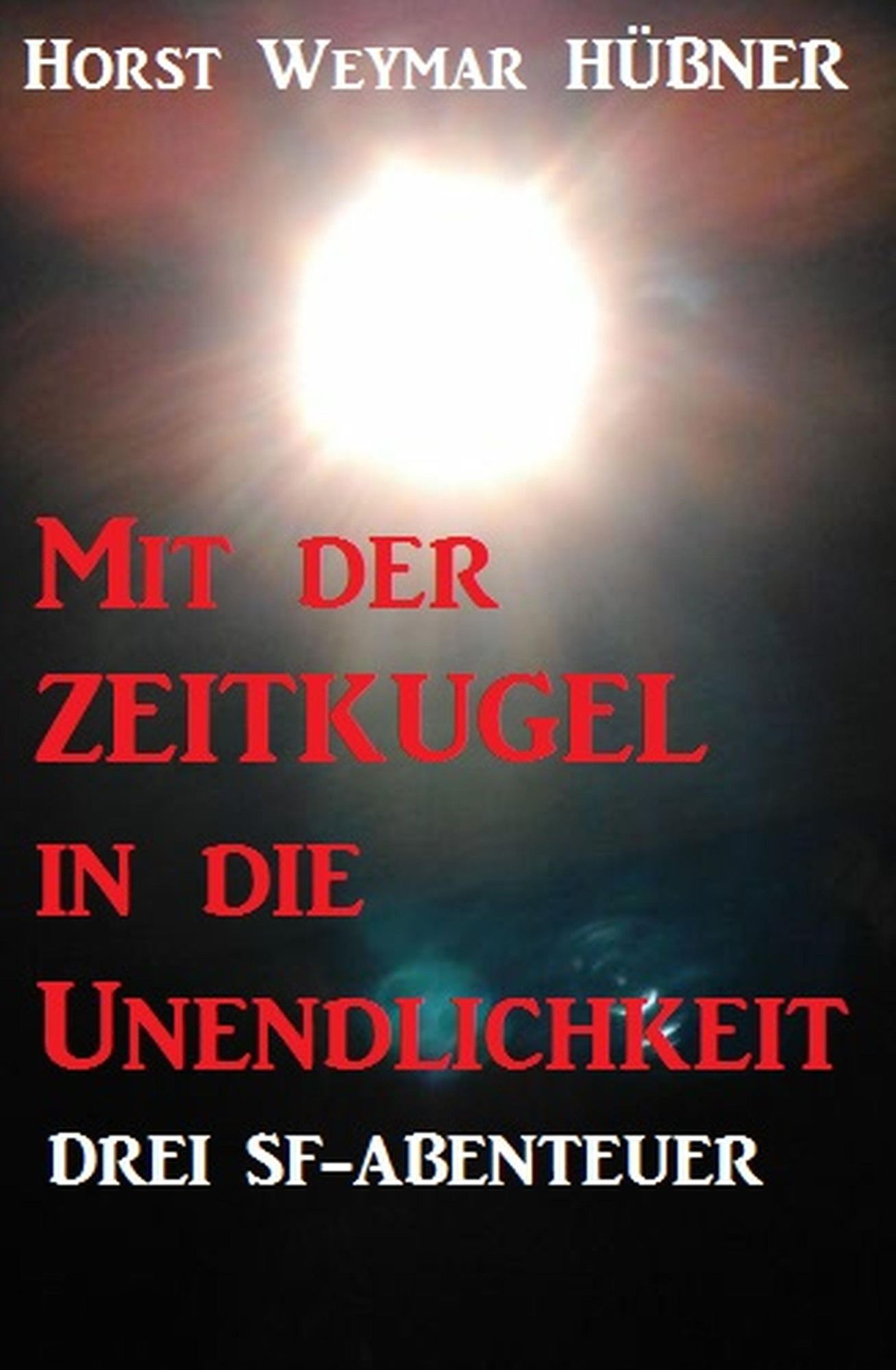 Mit der Zeitkugel in die Unendlichkeit: Drei SF-Abenteuer