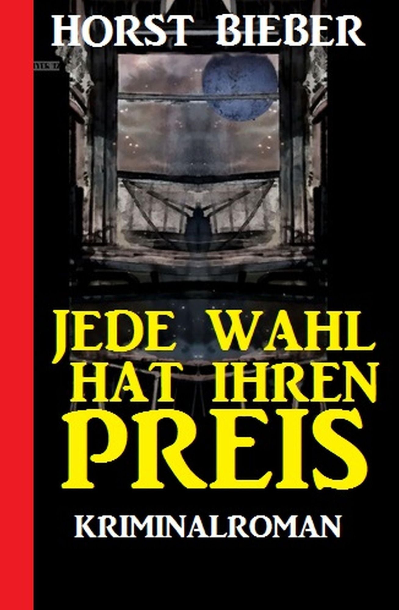 Jede Wahl hat ihren Preis: Kriminalroman