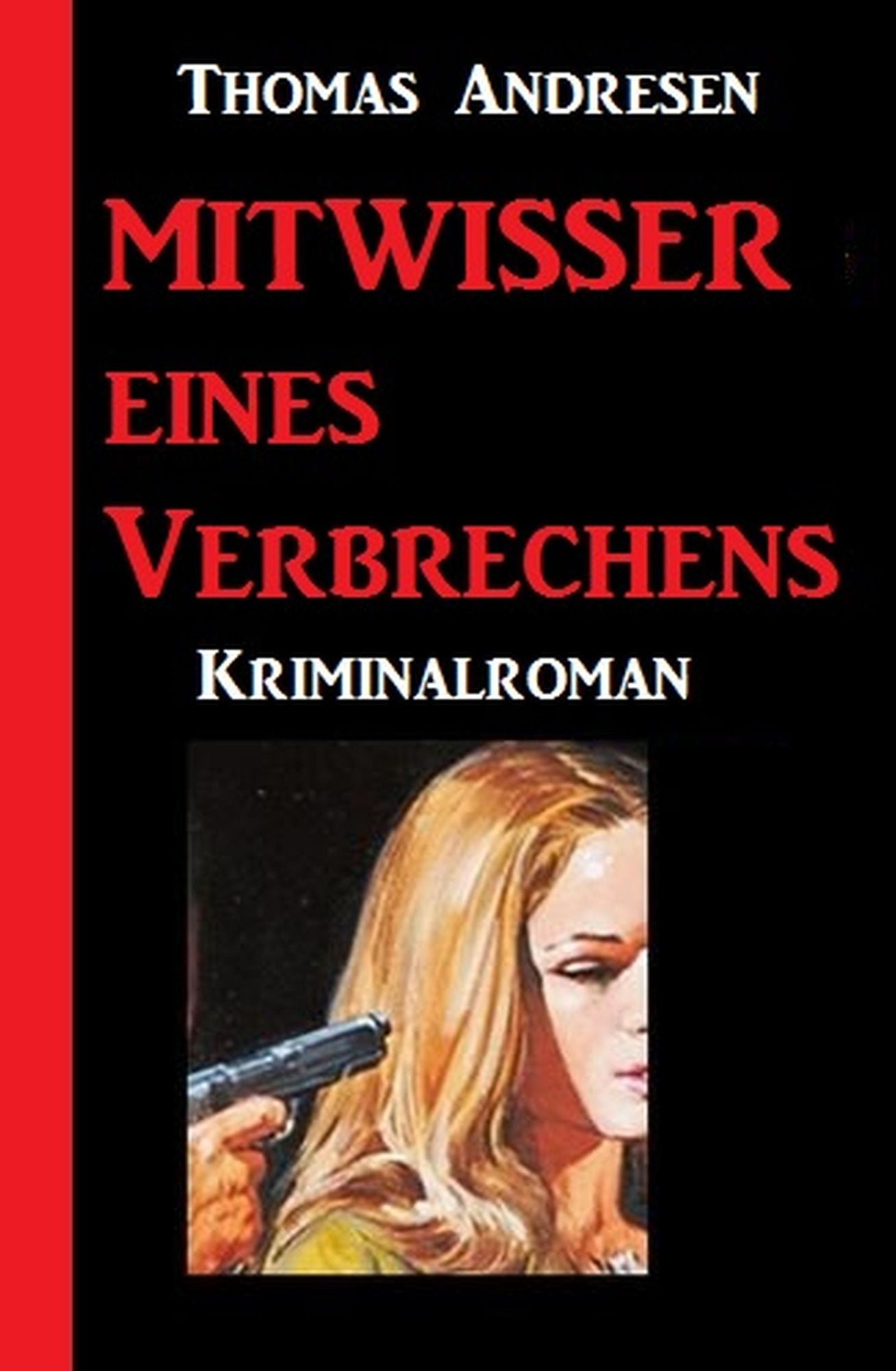 Mittwisser eines Verbrechens: Kriminalroman