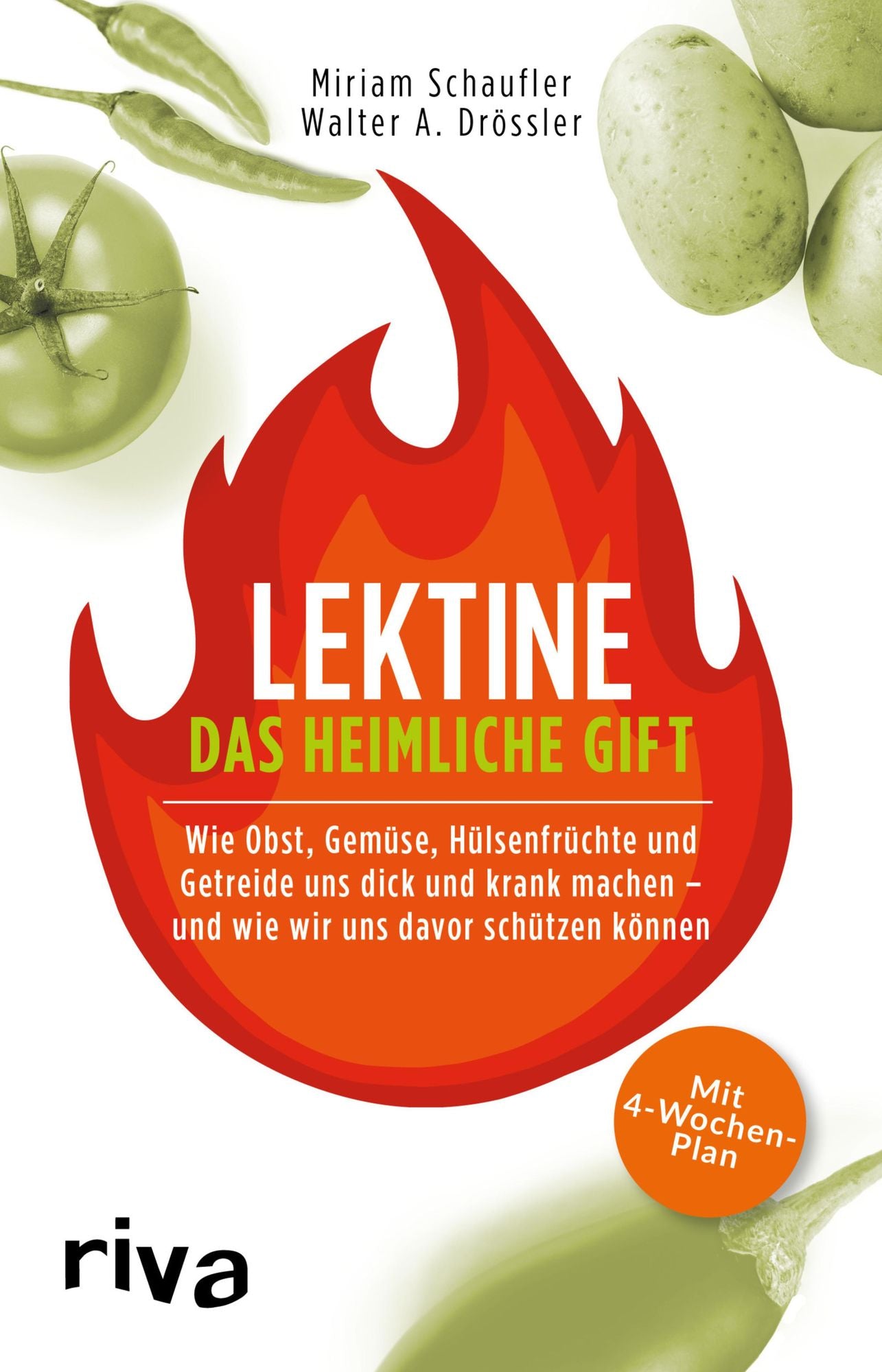 Lektine - das heimliche Gift: Wie Obst, Gemüse, Hülsenfrüchte und Getreide uns dick und krank machen - und wie wir uns davor schützen können Mit 4-Wochen-Plan