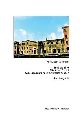 1942 bis 2007 Glï¿½ck und Einfalt