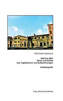 1942 bis 2007 Glï¿½ck und Einfalt
