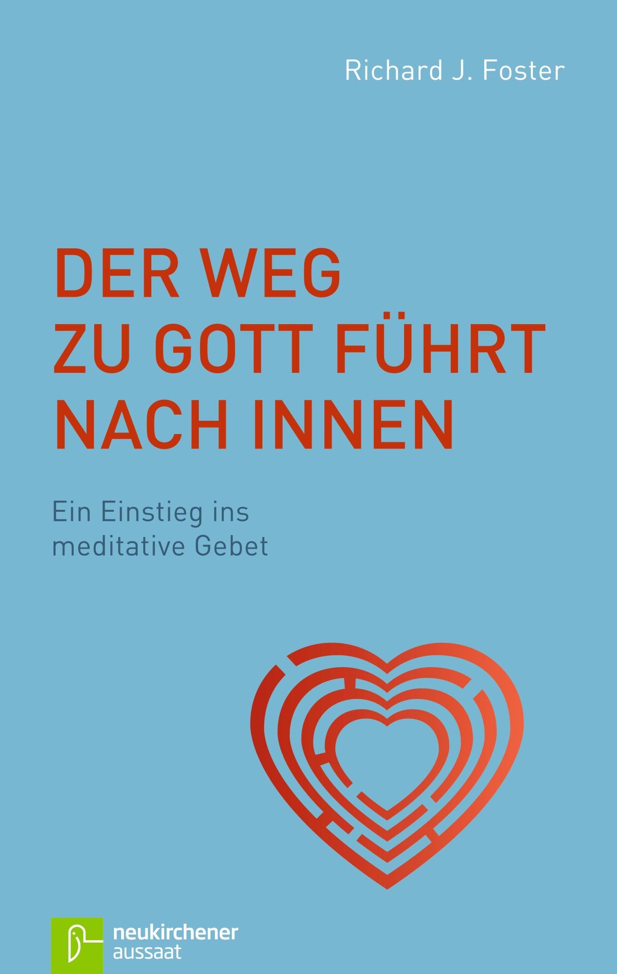 Der Weg zu Gott führt nach innen: Ein Einstieg ins meditative Gebet