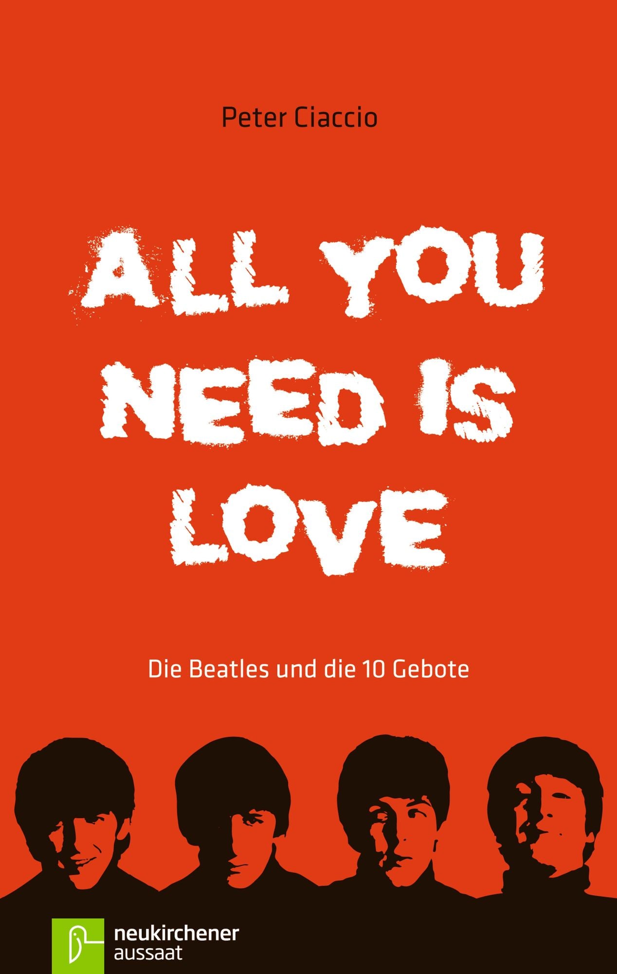 All you need is love: Die Beatles und die 10 Gebote