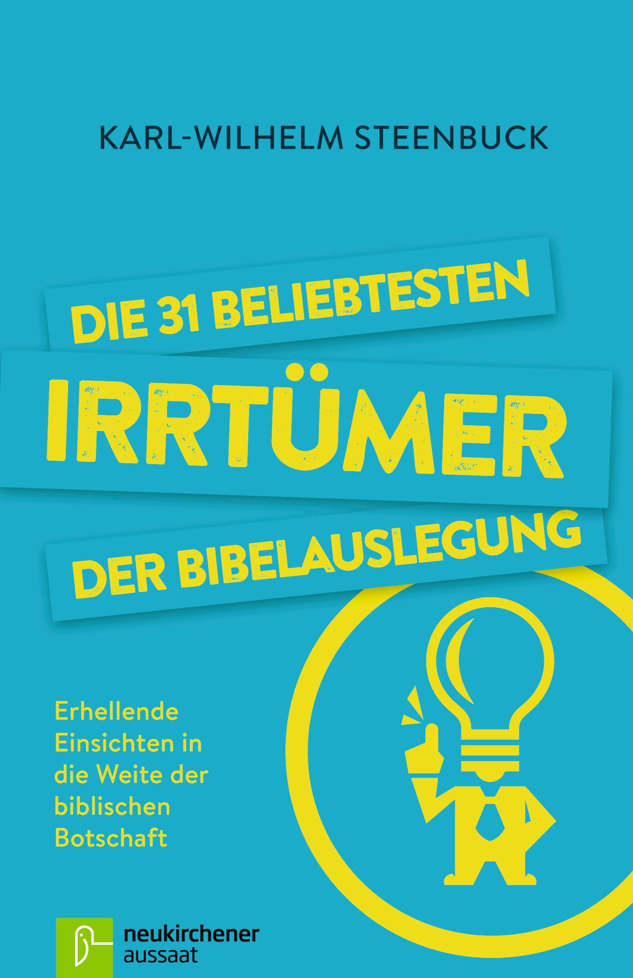 Die 31 beliebtesten Irrtümer der Bibelauslegung: Erhellende Einsichten in die Weite der biblischen Botschaft