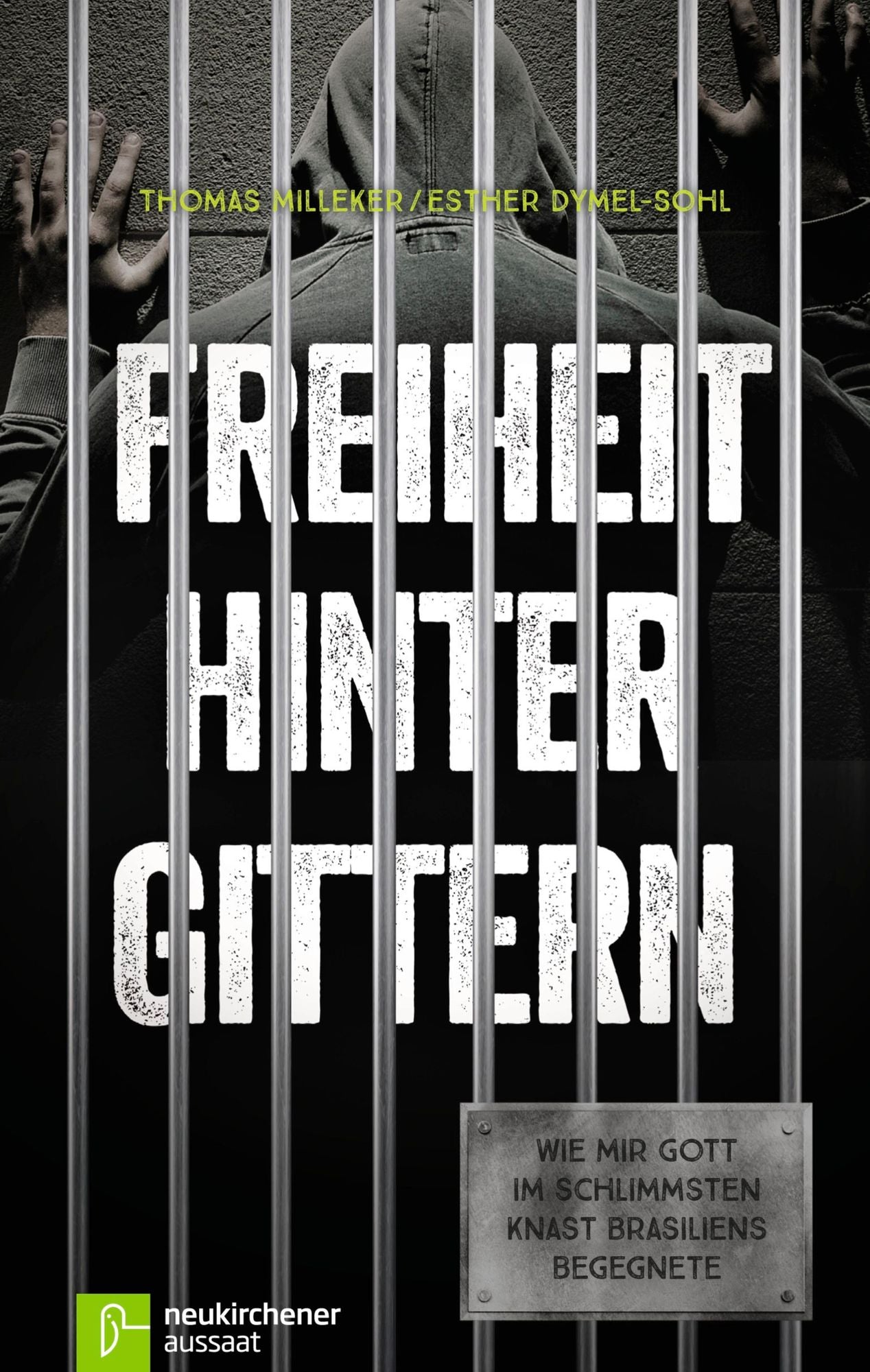 Freiheit hinter Gittern: Wie mir Gott im schlimmsten Knast Brasiliens begegnete