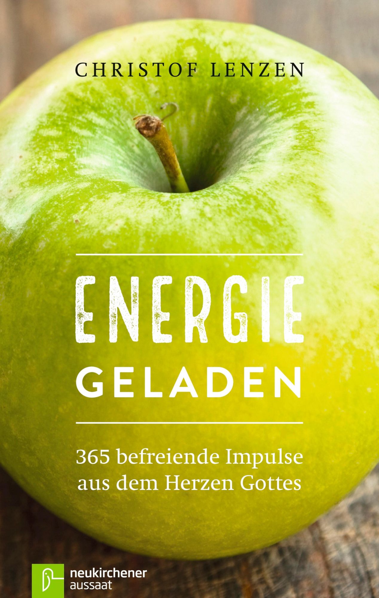 Energie geladen: 365 befreiende Impulse aus dem Herzen Gottes