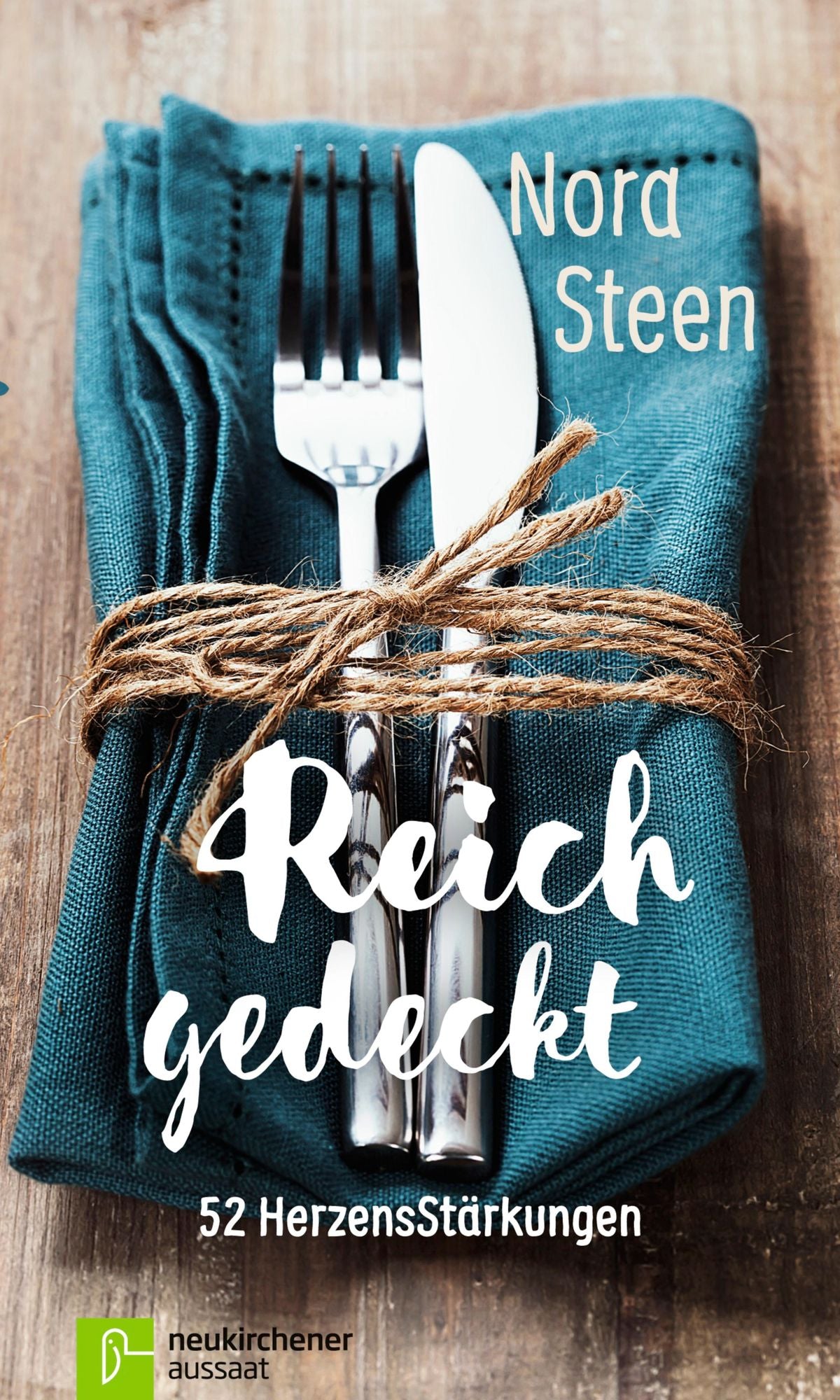 Reich gedeckt: 52 Herzensstärkungen