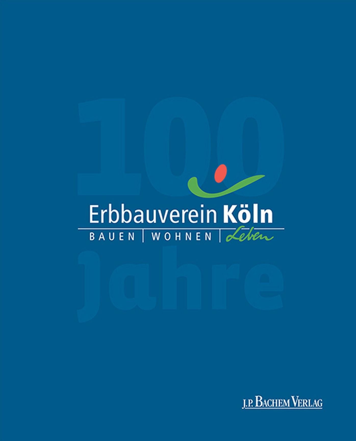 Erbbauverein Köln: Bauen Wohnen Leben