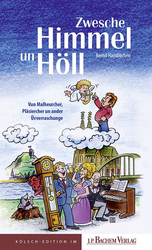 Zwesche Himmel un Höll: Vun Malheurcher, Pläsiercher un ander Üvveraschunge