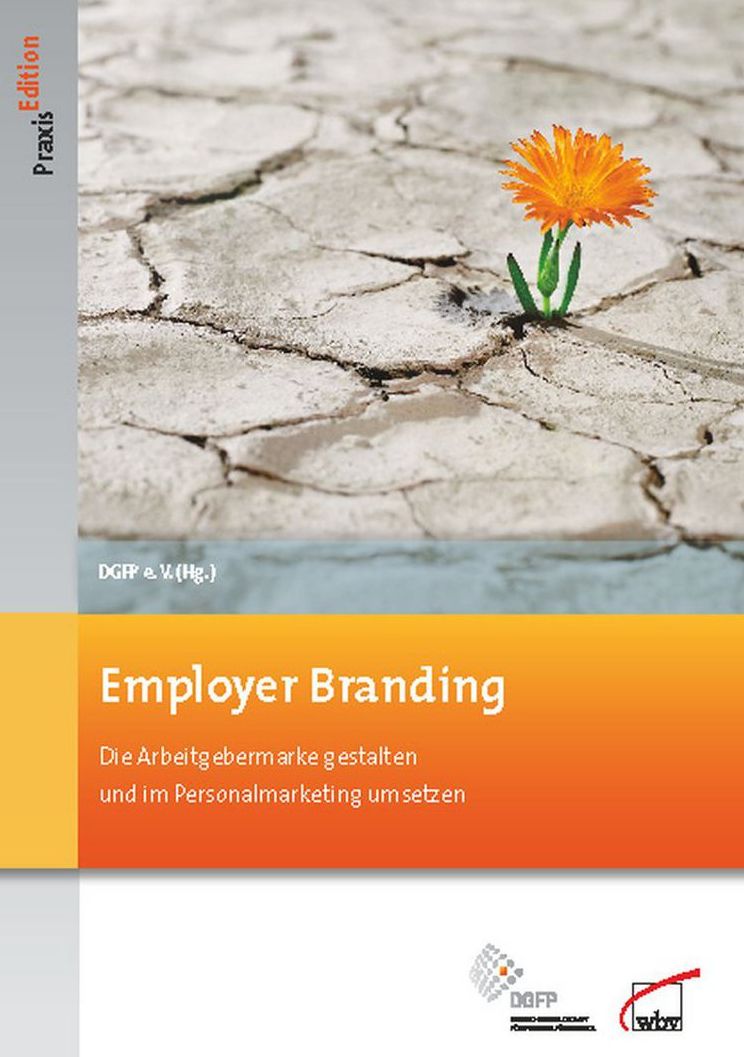 Employer Branding: Die Arbeitgebermarke gestalten und im Personalmarketing umsetzen