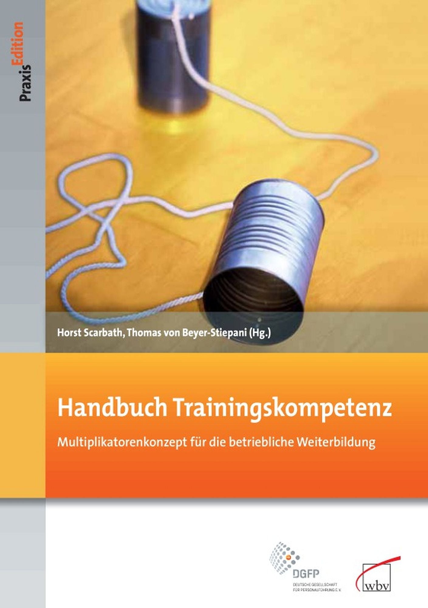 Handbuch Trainingskompetenz: Multiplikatorenkonzept für die betriebliche Weiterbildung