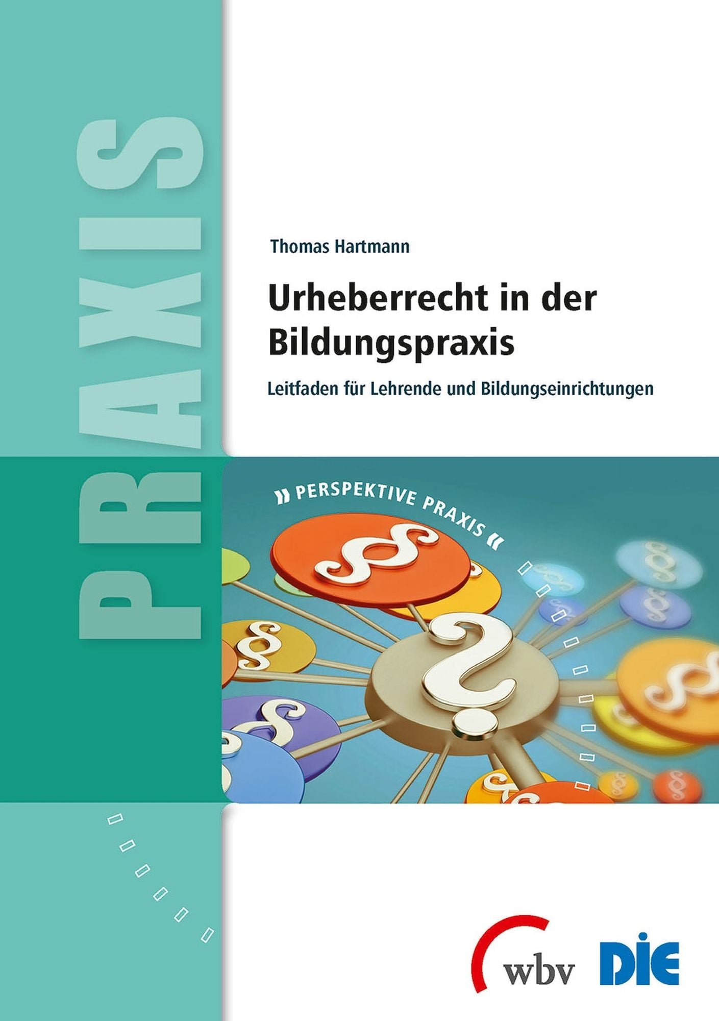 Urheberrecht in der Bildungspraxis: Leitfaden für Lehrende und Bildungseinrichtungen