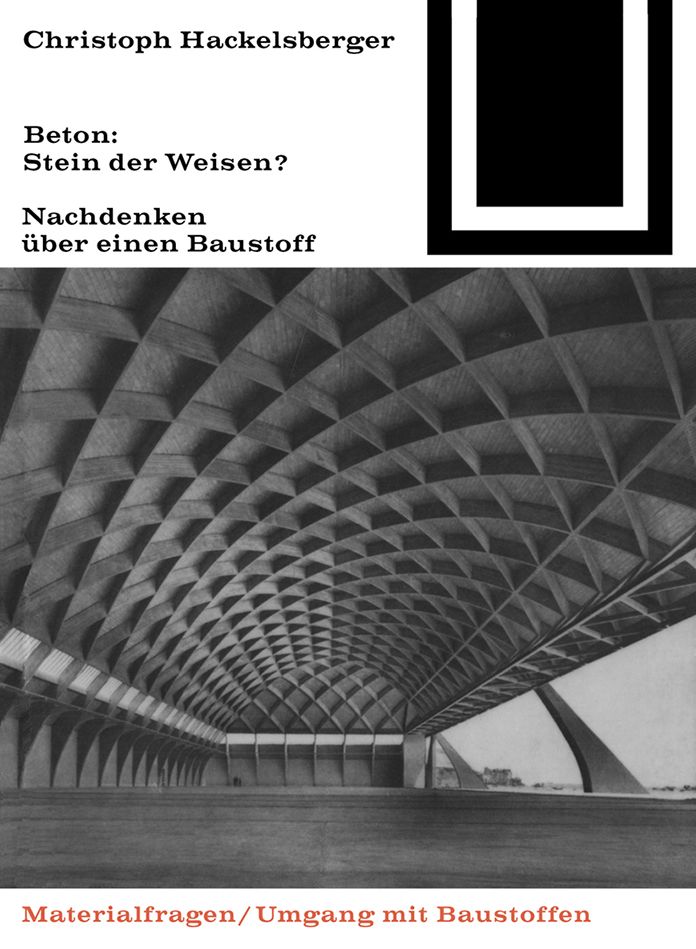 Beton: Stein der Weisen?: Nachdenken uber einen Baustoff