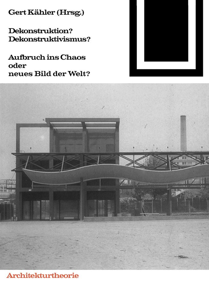 Dekonstruktion? Dekonstruktivismus?: Aufbruch INS Chaos Oder Neues Bild Der Welt