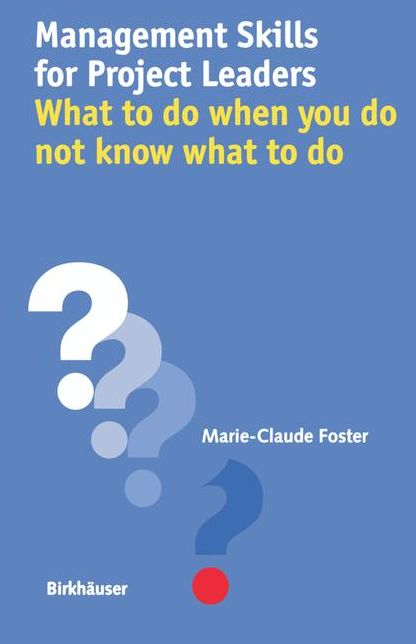 Management Skills for Project Leaders: What to do when you do not know what to do