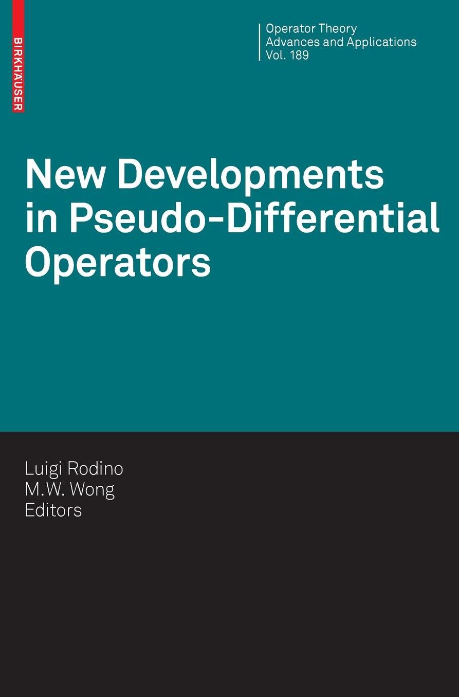 New Developments in Pseudo-Differential Operators: ISAAC Group in Pseudo-Differential Operators (IGPDO), Middle East Technical University, Ankara,Turkey, August 2007